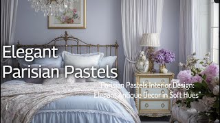 Parisian Pastels Interior Design: Elegant Antique Decor in Soft Hues