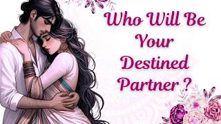 Who Is Your Destined Partner & When Will You Meet ? | Your Fated Love & Life Ahead | Pick a Card
