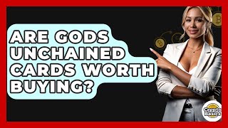 Are Gods Unchained Cards Worth Buying? - CryptoBasics360.com