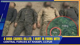 4 UKNA CADRES KILLED, 1 HURT IN FIRING WITH CENTRAL FORCES AT KHANPI, CCPUR | 04 NOV 2025