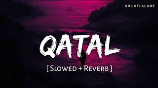 Qatal (Slowed + Reverb) | Guru Randhawa |