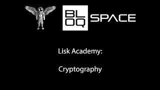 Lisk Academy: Cryptography