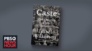 ‘Caste' author Isabel Wilkerson on America's race and class hierarchy