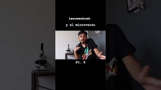 Leeuwenhoek y el microverso | Pt. 8 #cienciasnaturales #historia