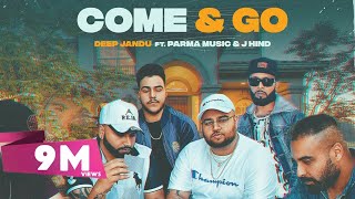 DEEP JANDU : COME & GO [Official Video] Ft. Parma Music | J Hind | RMG | Latest Punjabi Songs
