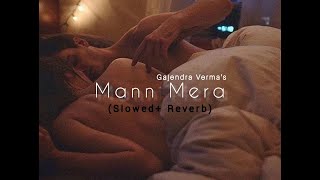 Mann Mera - Gajendra Verma - Lofi - [Slowed + Reverbed] | Table No.21  | sLow 🎵