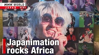 Anime culture winning hearts across AfricaーNHK WORLD-JAPAN NEWS