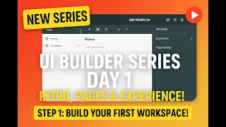 (Day 1) UI Builder ServiceNow | Intro, Pages & Experience | Create a Workspace | Yokohama