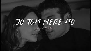 JO TUM MERE HO (Lyric) - Anuv Jain |HD Audio|