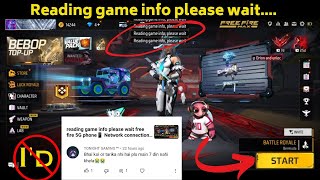 reading game info please wait free fire problem free fire start nahin ho raha hai