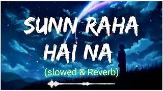 sunn raha hai na tu lofi || sunn raha hai na tu lofi remix || sunn raha hai na tu lofi status ||
