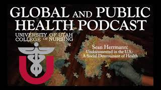 Undocumented in the US: A Social Determinant of Health: Sean Herrmann