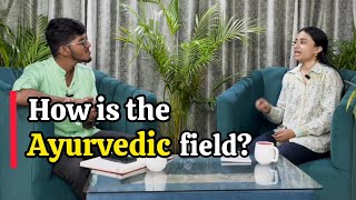 How is the Ayurvedic field? 