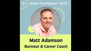 Episode 31 with Matt Adamson (Burnout Coach)