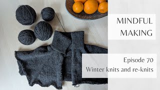 Mindful Making 70 - Winter knits and re-knits