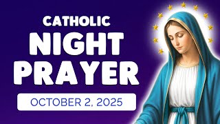 🙏 Catholic NIGHT PRAYER TONIGHT 🙏 Thursday October 2, 2025 Prayers
