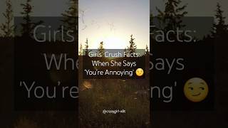 Girls' Crush Facts: When She Says 'You’re Annoying' 😏 | Crazy Girl