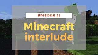 Minecraft Interlude - Winston Boys Ep.21