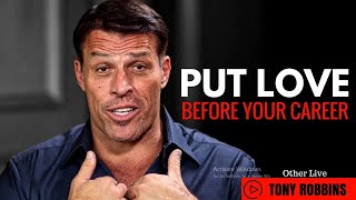 Tony Robbins: Reasons To Put Love Before Your Career ( Tony Robbín Relationship )