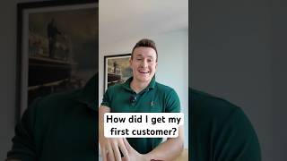 How did I get my startup's first customer? True story