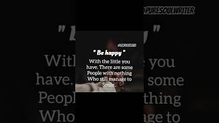 BE HAPPY #popular #motivationalquotesforsuccessinlife #motivation#viralvideo #shorts @puresoulwriter