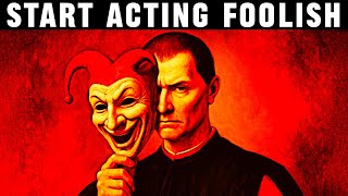Why Smart People Pretend to Be Foolish - Machiavelli's Deception Tactic