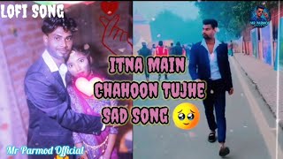 Itna Main Chahoon Tujhe 💔 | New Heartbreak Sad Song 2025 | Mr Parmod Official #sadsong #youtubevideo