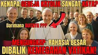JARANG DI UNGKAP!? MENGAPA GEREJA KATOLIK SANGAT KAYA!!? DARIMANA UANGNYA? PERPULUHAN ATAU KOLEKTE ?