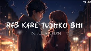 Rab Kare Tujhko Bhi - Lofi (Slowed+ Reverb) |Udit Narayan,Alka Yagnik। YT Lofi