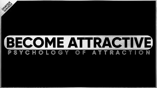 Ultimate Guide to becoming IRRESISTIBLY ATTRACTIVE for MEN & WOMEN.
