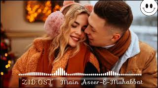 ZID: OST Main Aseer-E-Muhabbat(Lofi+Mix) Adnan Dhool & Sehar Gul Khan | Lofimusic07