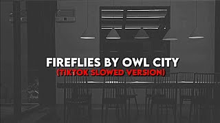 𝐹𝑖𝑟𝑒𝑓𝑙𝑖𝑒𝑠 𝑏𝑦 𝑂𝑤𝑙 𝐶𝑖𝑡𝑦 (TikTok Slowed Version)