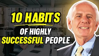 10 Habits That Will Make You Highly Effective | Jim Rohn's Top Advice