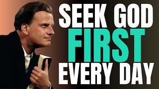 Always Make Time To Seek God First Each Day | A Blessed Morning Prayer | Billy Graham | Daily Prayer