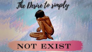 The Desire To Disappear?