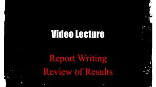 Report Writing and Review of Results