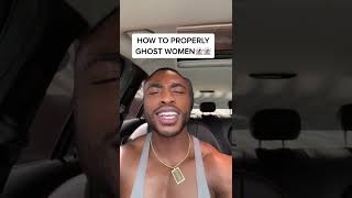 HOW TO PROPERLY GHOST WOMEN