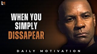 10 THINGS THEY FEEL WHEN YOU DISAPPEAR | Motivation Inspired by Denzel Washington