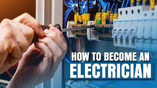 How To Become an Electrician in 2025