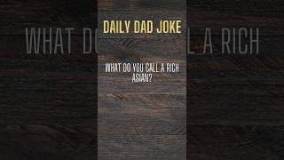 What do you call a rich Asian? ##dadhumor #funny #comedy #subscribe