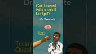 Can You Start Investing With a Small Budget? | Dr. Bankenote