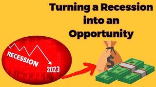 How To Use The 2023 Recession | An Opportunity to Build Wealth