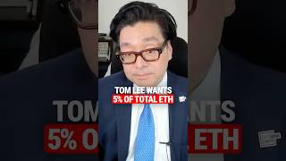 Tom Lee Wants 5% of Total ETH Supply