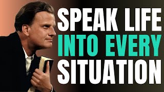 Speak Life Over Everything in Your Life | Powerful Morning Prayer | Billy Graham | Daily Prayer