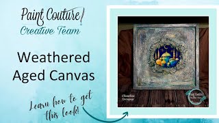 DIY Weathered Aged Canvas with Paint Couture Products
