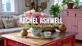 Small Red English Country Cottage | Rachel Ashwell’s Shabby Chic Touches & Vintage Charm Inside