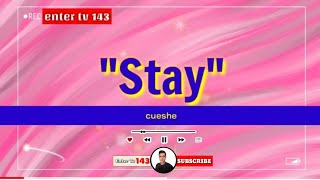 And If You'll "STAY", I'll Hold Your Hand_ (Lyrics)_Cueshé | Enter Tv 143