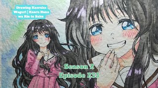 Drawing Kaoruko Waguri | Kaoru Hana wa Rin to Saku | S.2 #233 