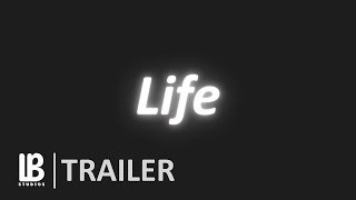 Life | Trailer | LB Studios ORIGINAL