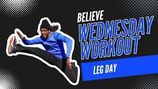 Believe: Wednesday Workout - Leg Day